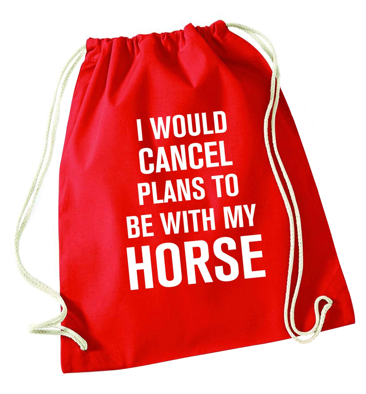 I will cancel plans to be with my horse red drawstring bag 