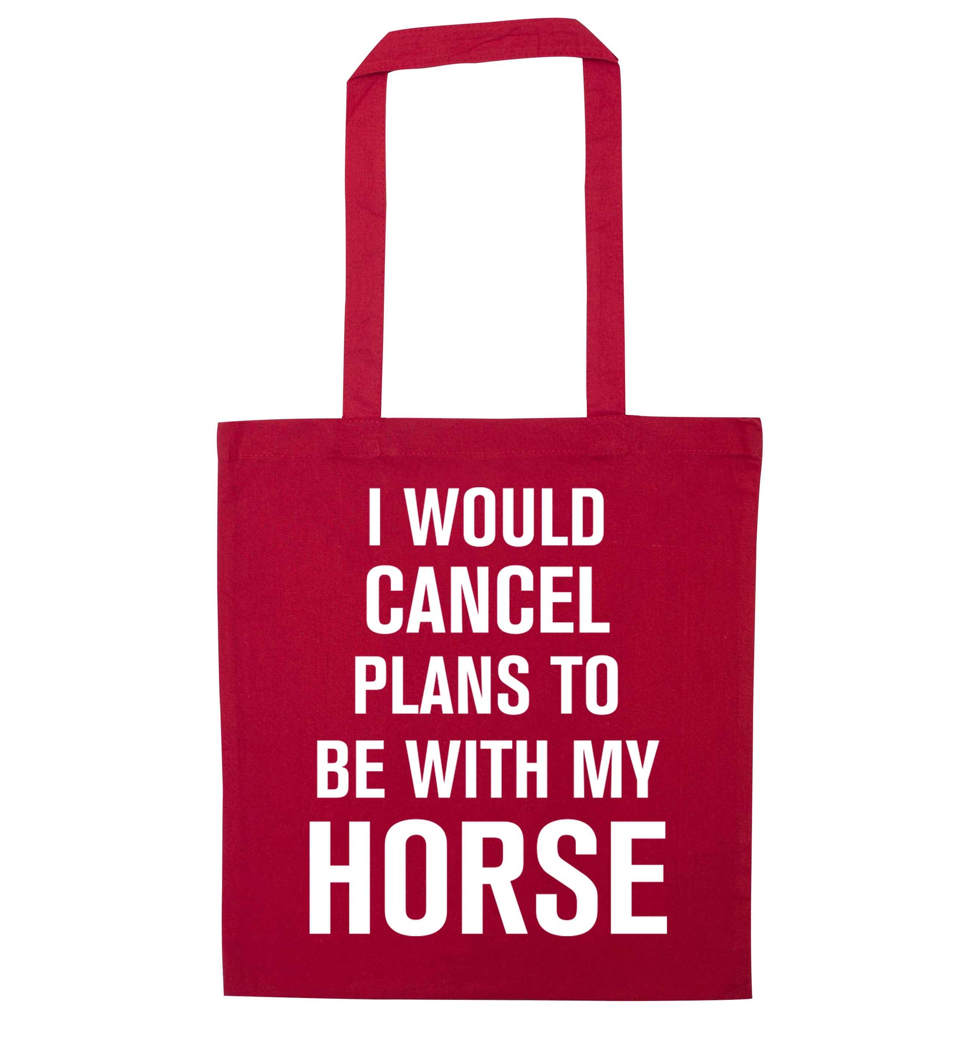 I will cancel plans to be with my horse red tote bag