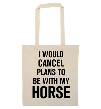 I will cancel plans to be with my horse natural tote bag