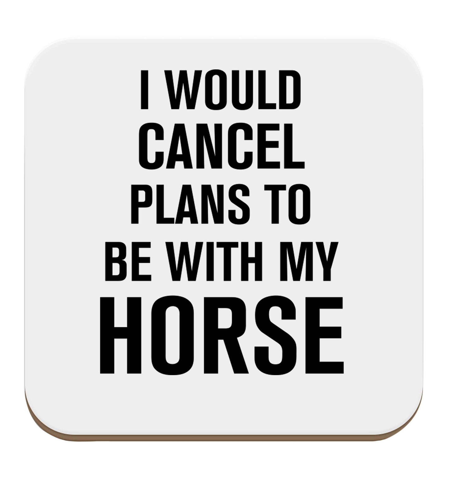 I will cancel plans to be with my horse set of four coasters