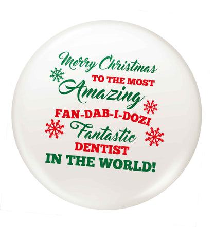 Merry Christmas to the most amazing dentist in the world! small 25mm Pin badge