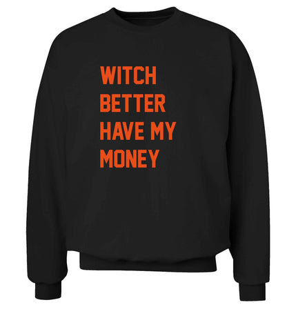Witch better have my money adult's unisex black sweater 2XL
