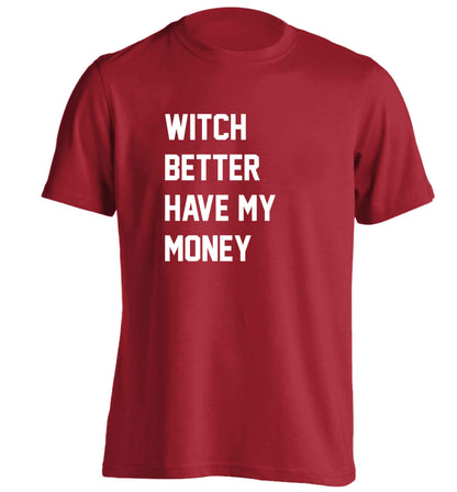 Witch better have my money adults unisex red Tshirt 2XL