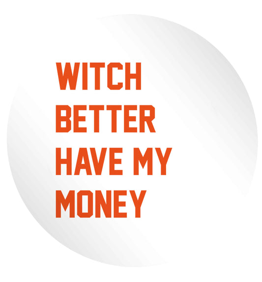 Witch better have my money 24 @ 45mm matt circle stickers