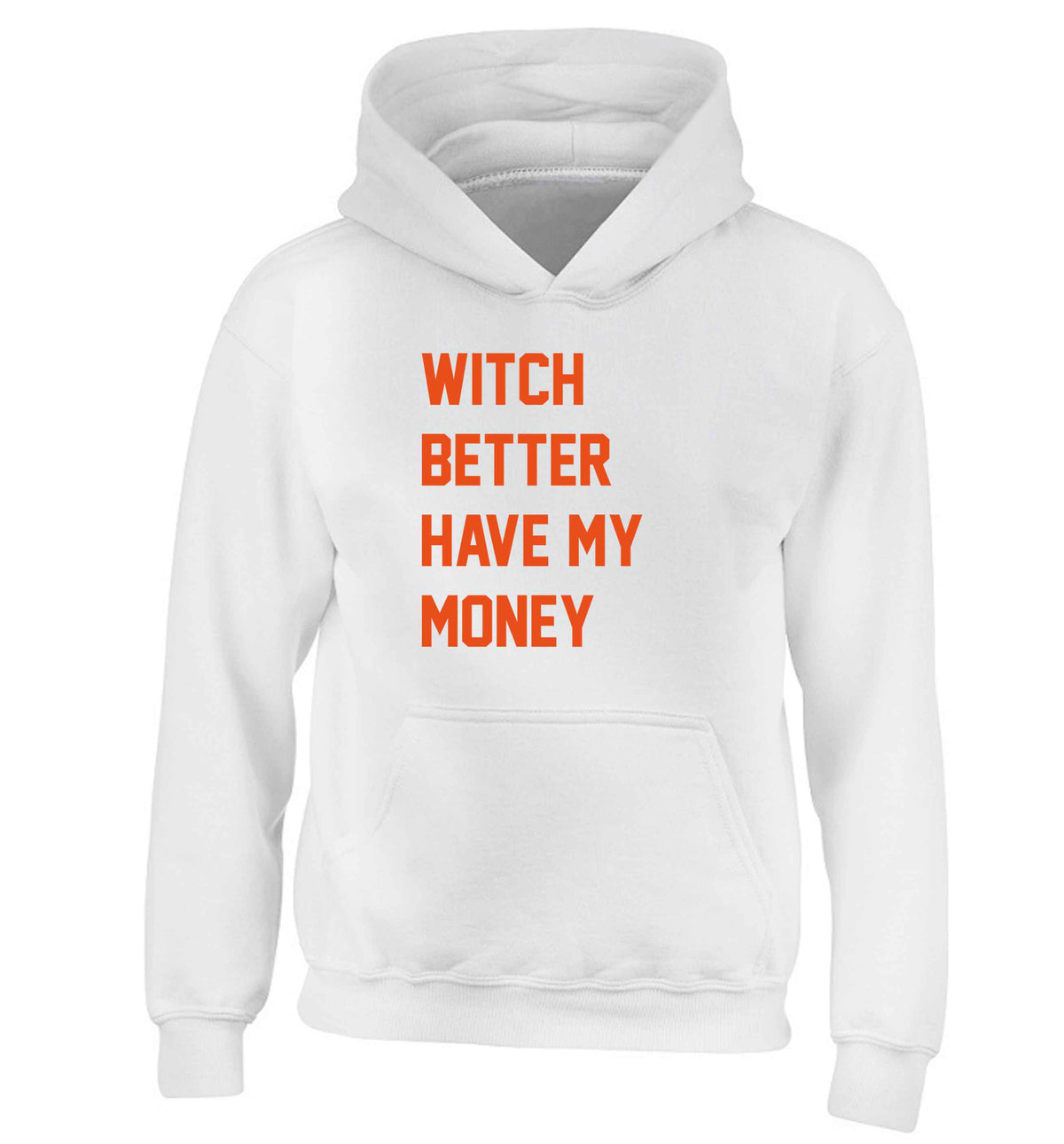 Witch better have my money children's white hoodie 12-13 Years