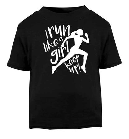 I run like a girl, keep up! Black baby toddler Tshirt 2 years