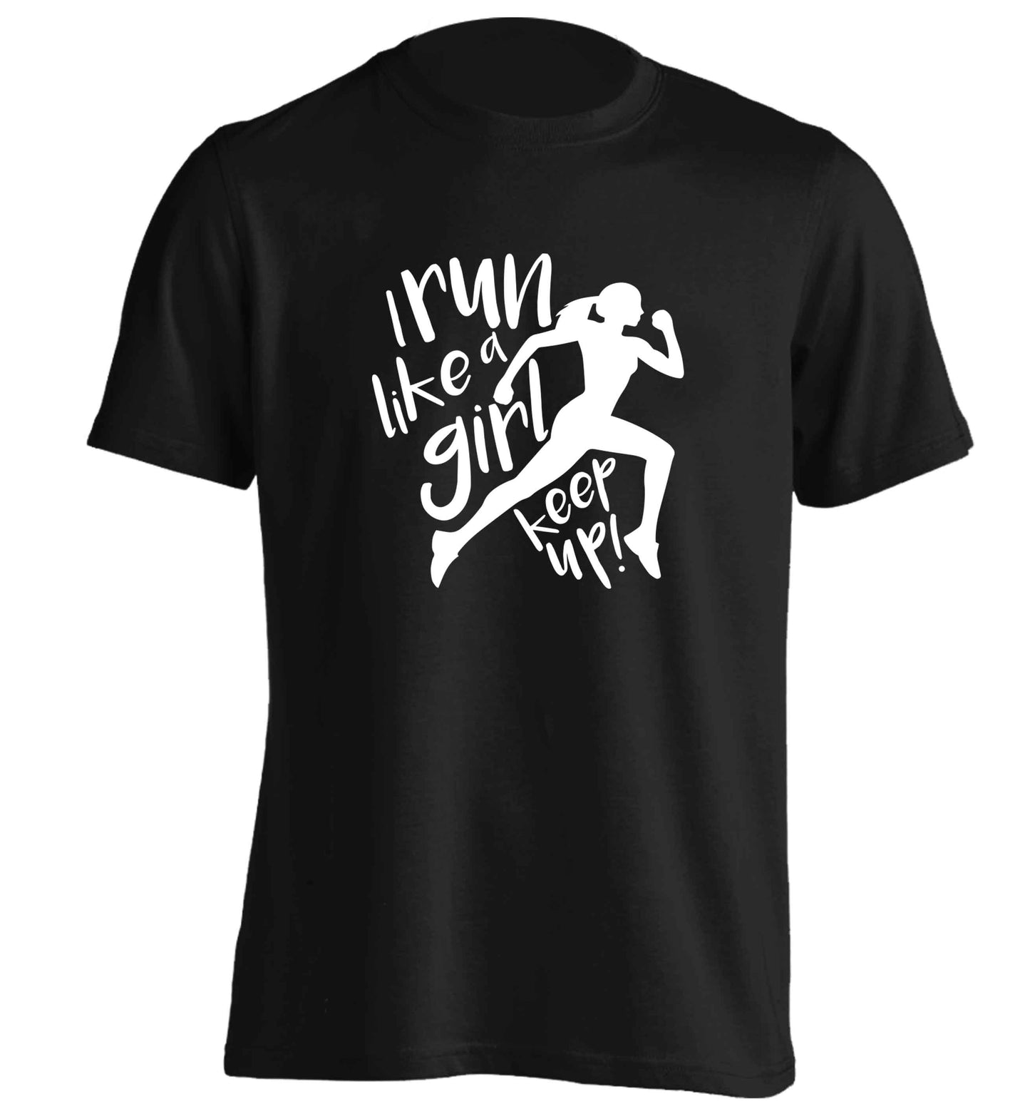 I run like a girl, keep up! adults unisex black Tshirt 2XL