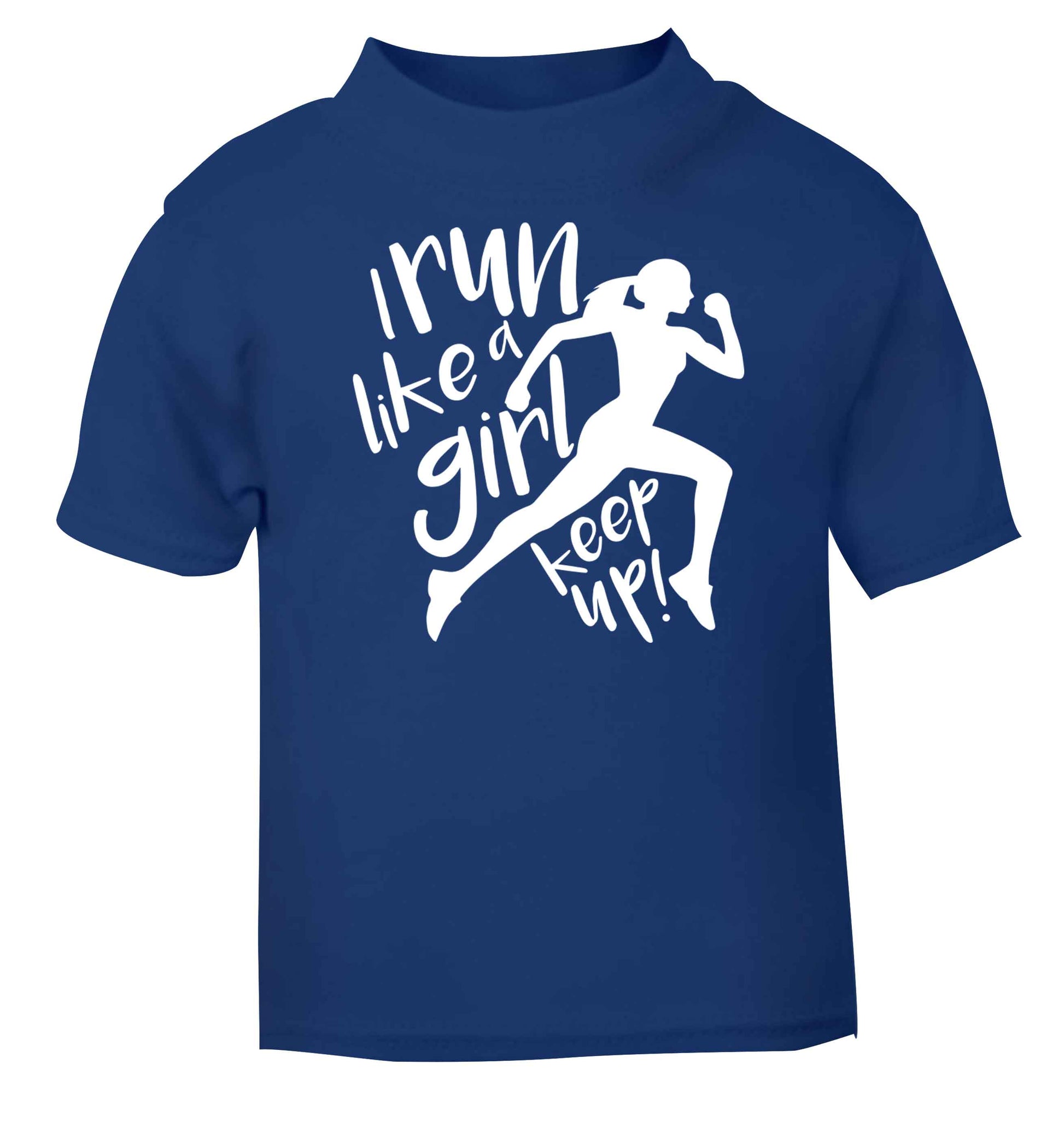 I run like a girl, keep up! blue baby toddler Tshirt 2 Years