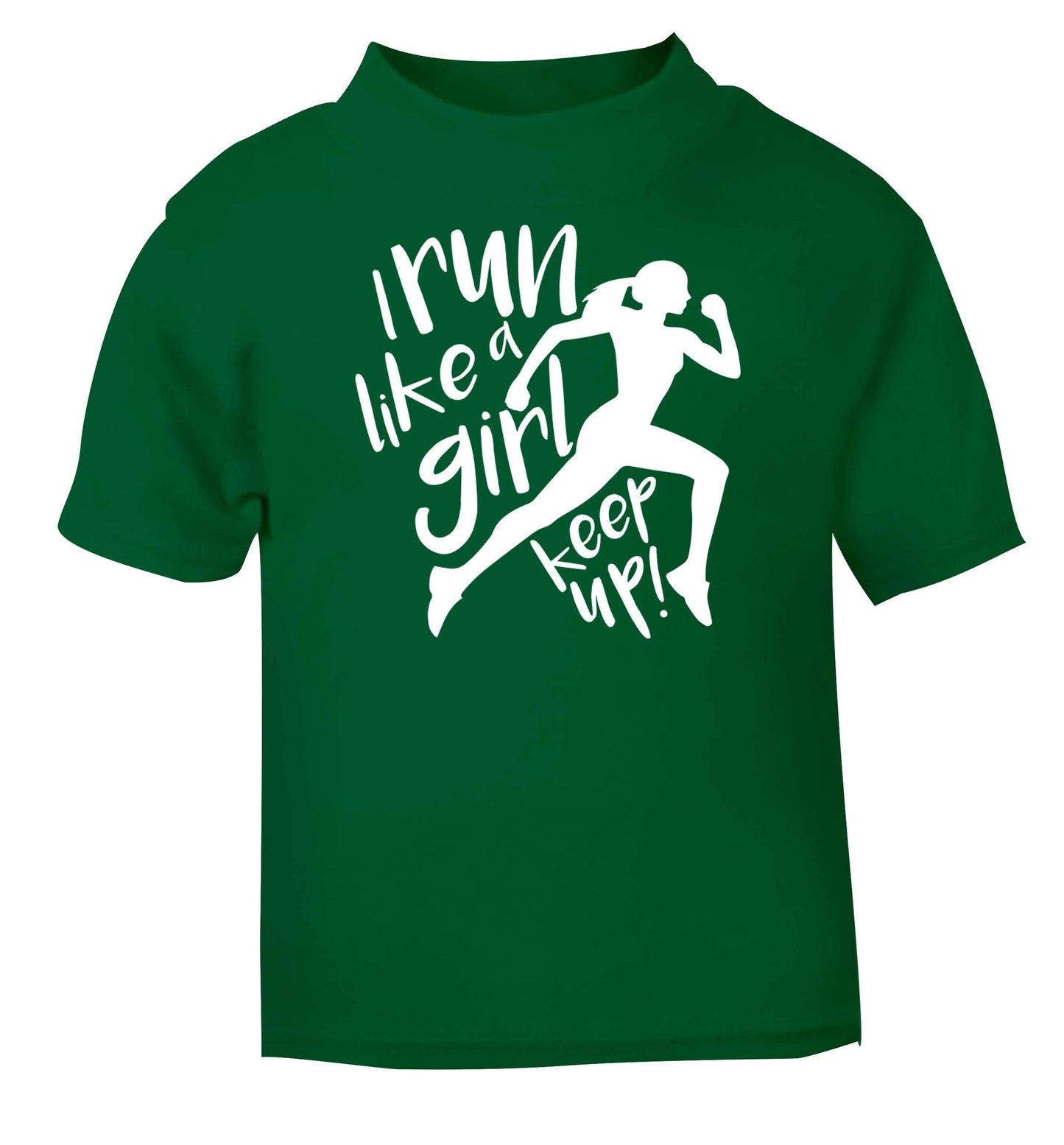 I run like a girl, keep up! green baby toddler Tshirt 2 Years