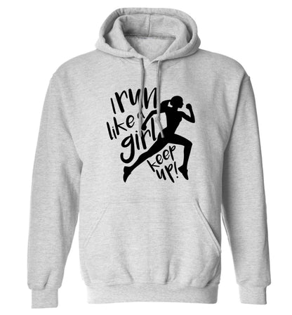 I run like a girl, keep up! adults unisex grey hoodie 2XL