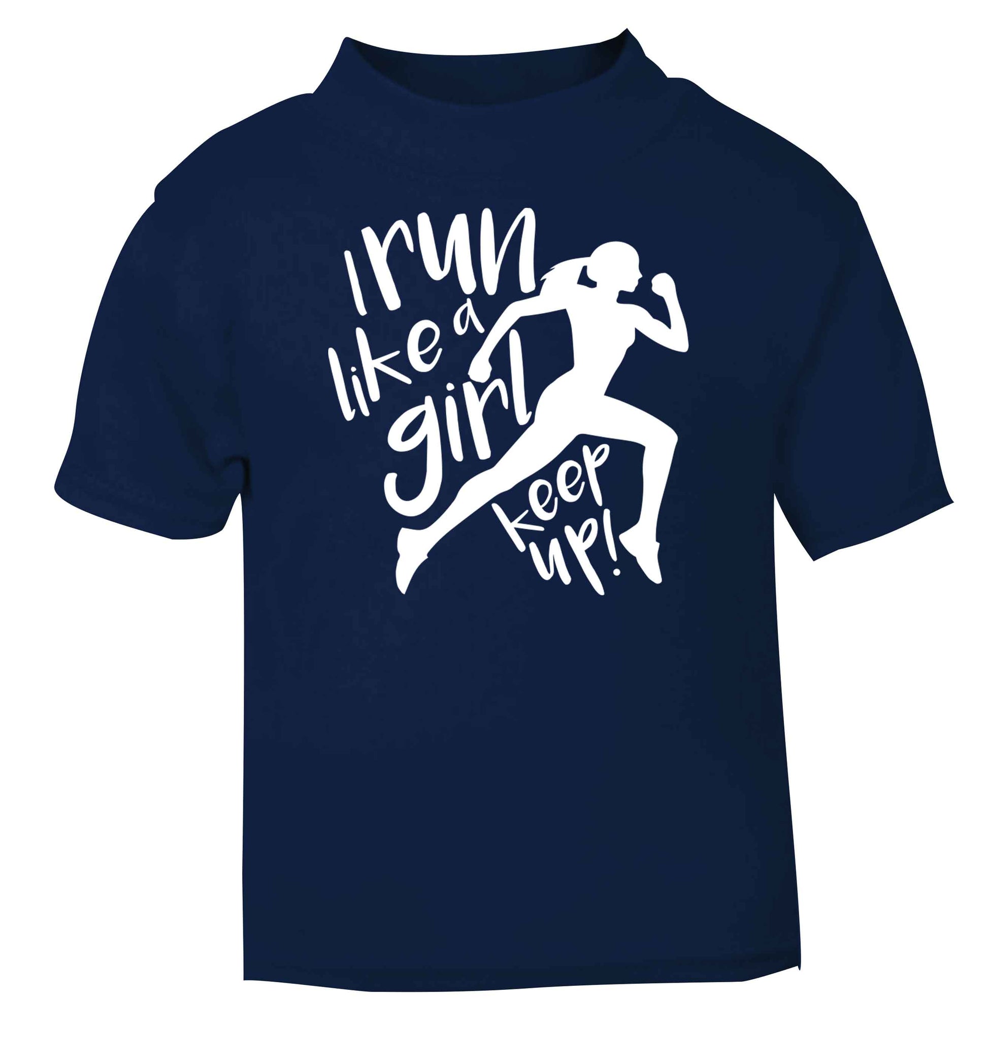I run like a girl, keep up! navy baby toddler Tshirt 2 Years