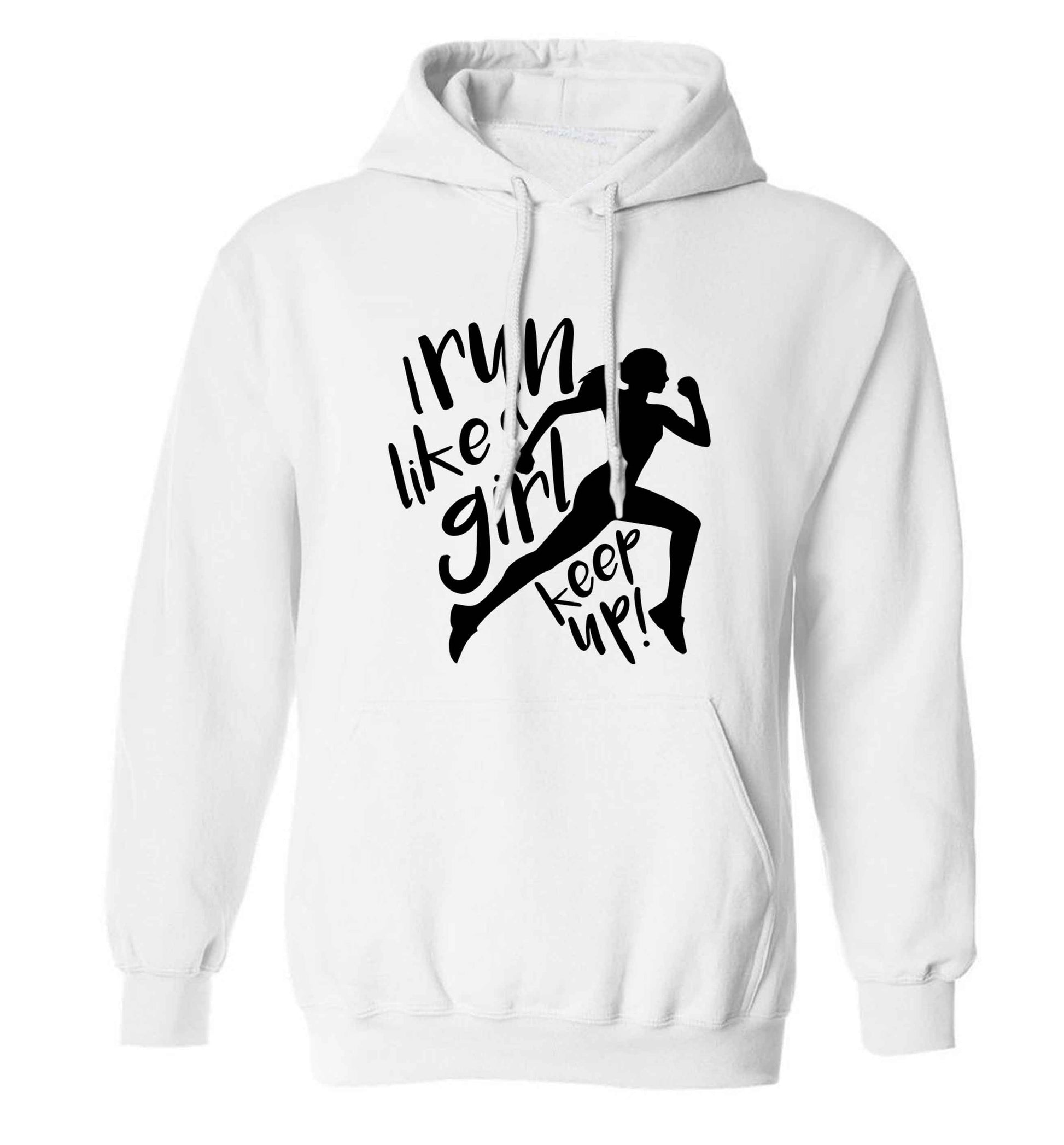 I run like a girl, keep up! adults unisex white hoodie 2XL