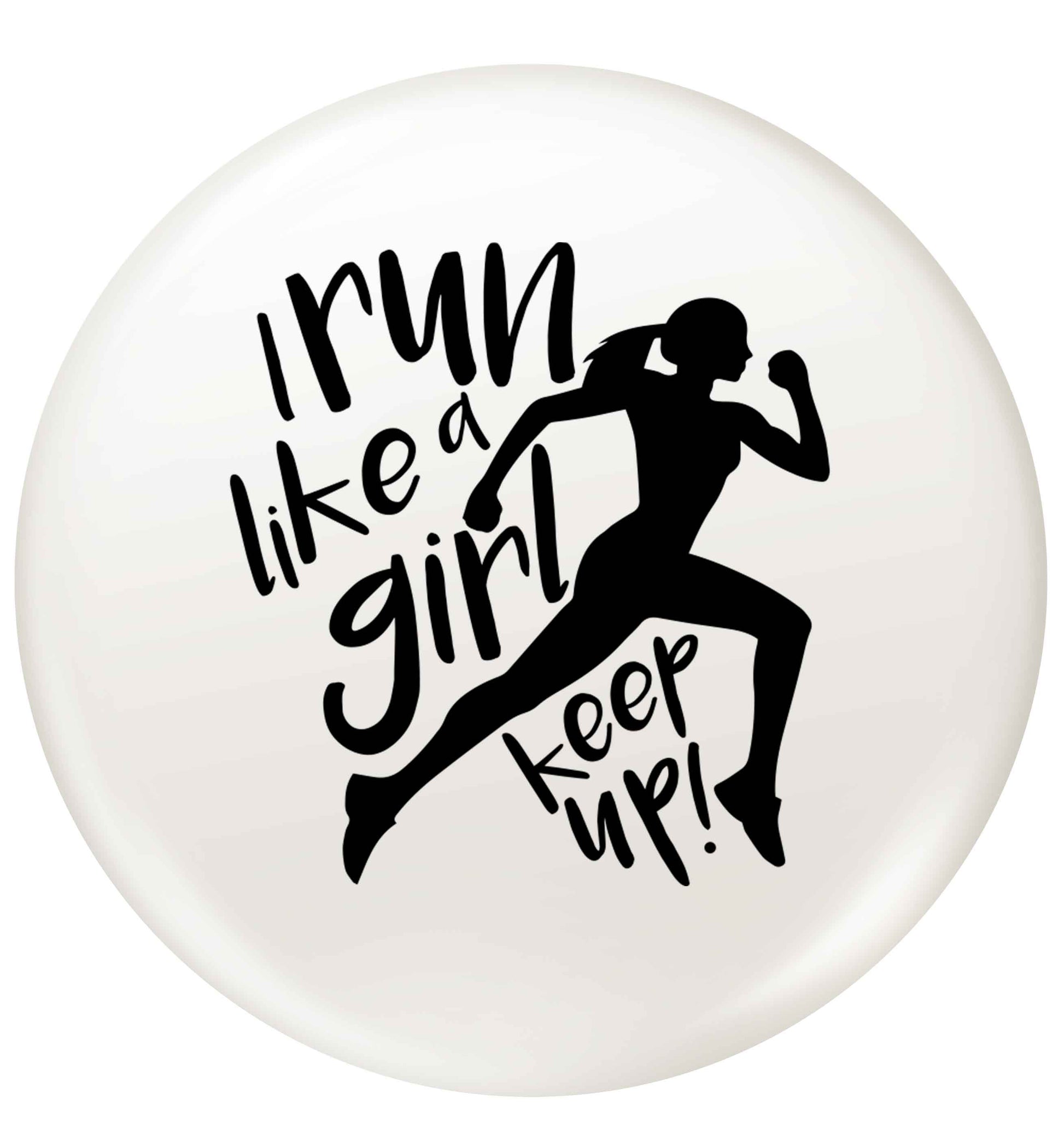 I run like a girl, keep up! small 25mm Pin badge