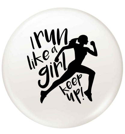 I run like a girl, keep up! small 25mm Pin badge