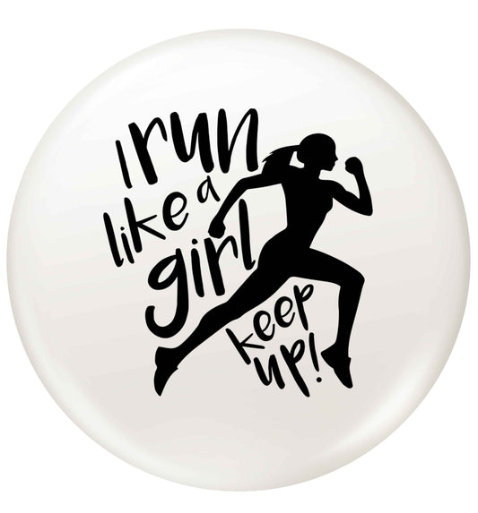 I run like a girl, keep up! small 25mm Pin badge