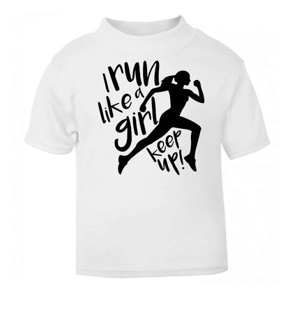 I run like a girl, keep up! white baby toddler Tshirt 2 Years