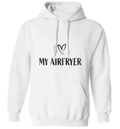 I love my airfryeradults unisex white hoodie 2XL