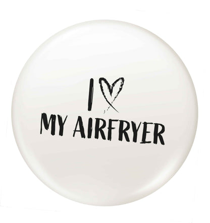 I love my airfryersmall 25mm Pin badge