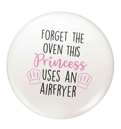 Forget the oven this princess uses an airfryersmall 25mm Pin badge