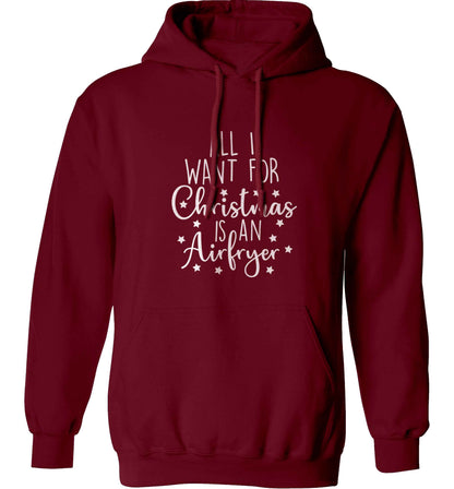 All I want for Christmas is an airfryeradults unisex maroon hoodie 2XL