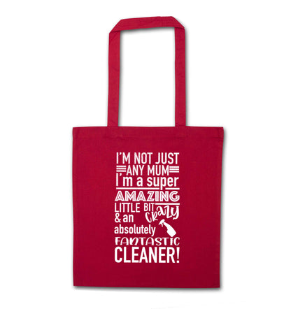 I'm not just any mum I'm a super amazing little bit crazy and an absolutely fantastic cleaner! red tote bag