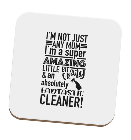 I'm not just any mum I'm a super amazing little bit crazy and an absolutely fantastic cleaner! set of four coasters