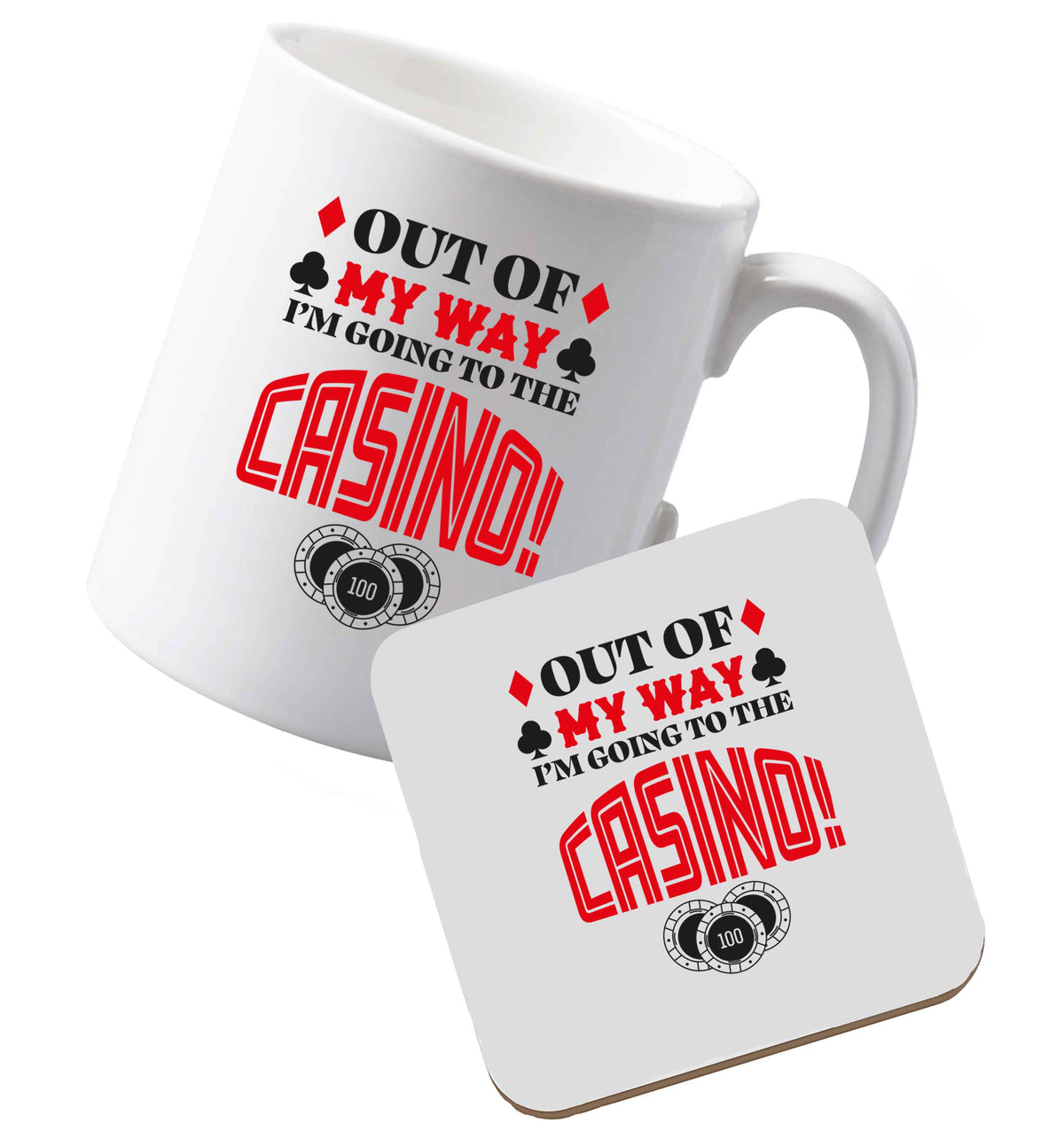 10 oz Ceramic mug and coaster Out of my way I'm going to the casino both sides
