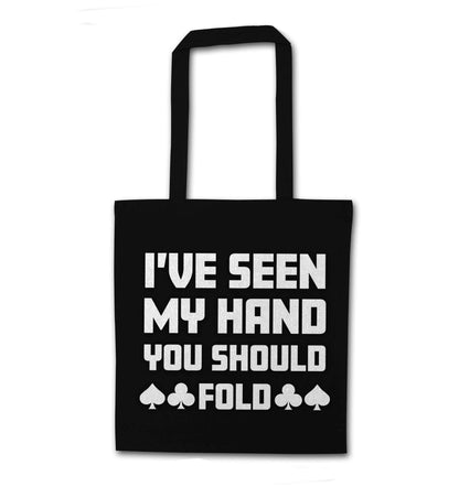 I've seen my hand you should fold black tote bag