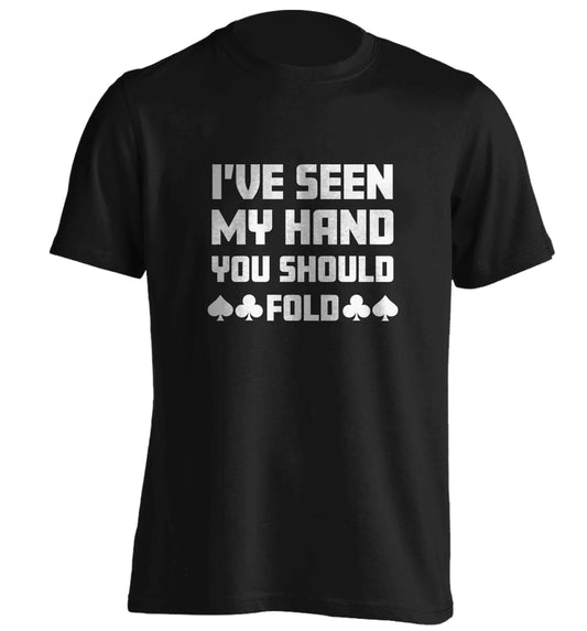 I've seen my hand you should fold adults unisex black Tshirt 2XL