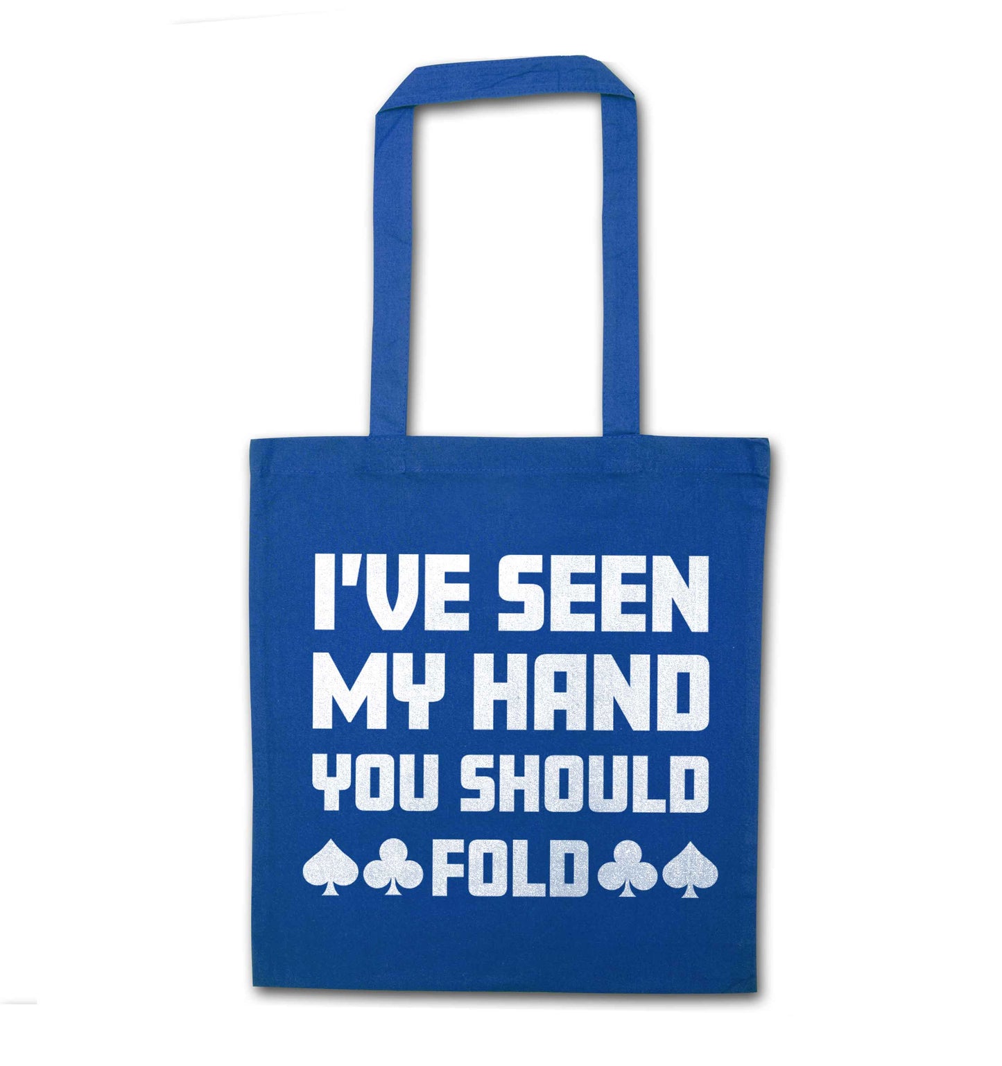 I've seen my hand you should fold blue tote bag