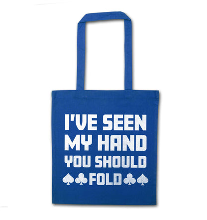 I've seen my hand you should fold blue tote bag