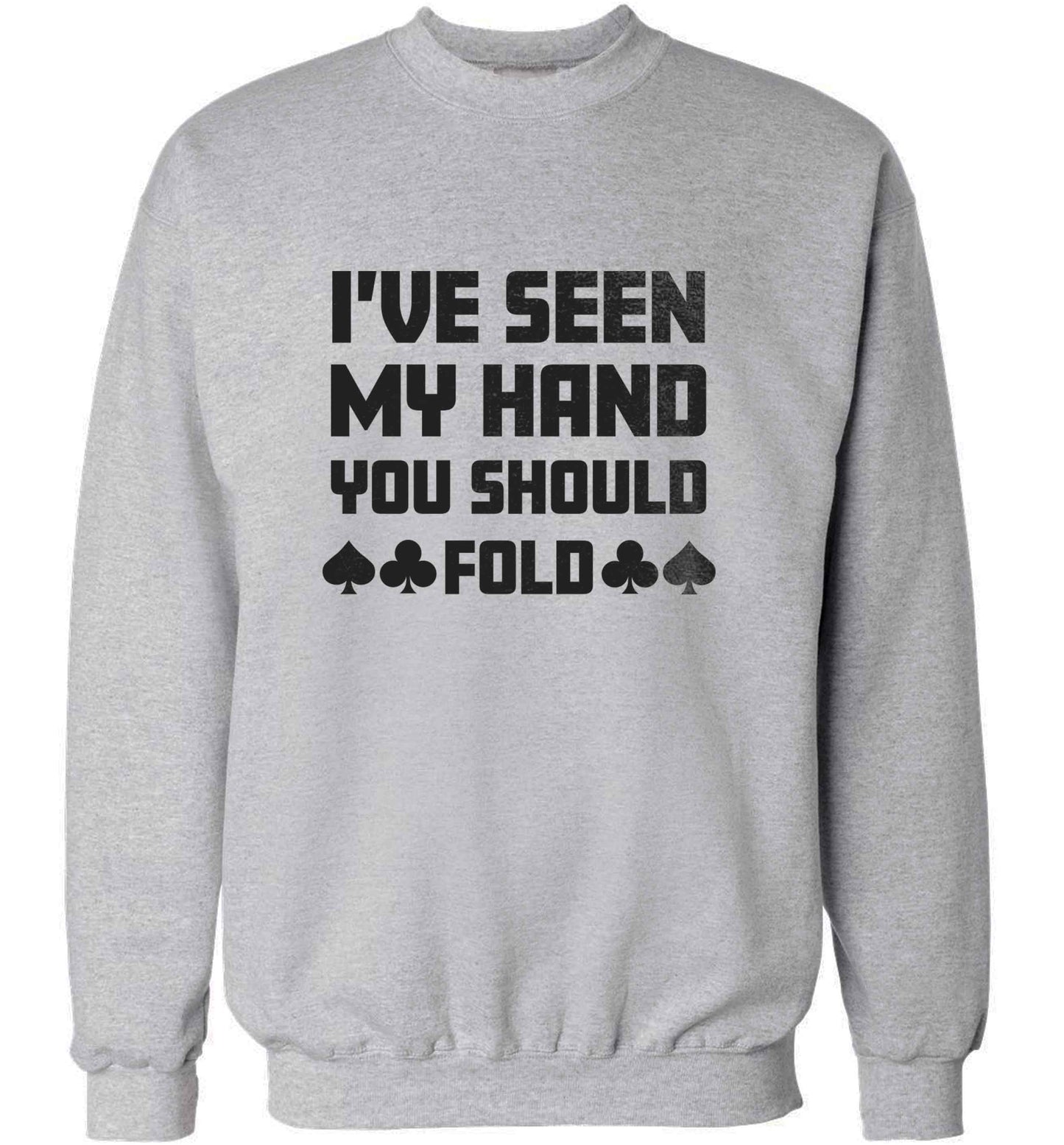 I've seen my hand you should fold adult's unisex grey sweater 2XL