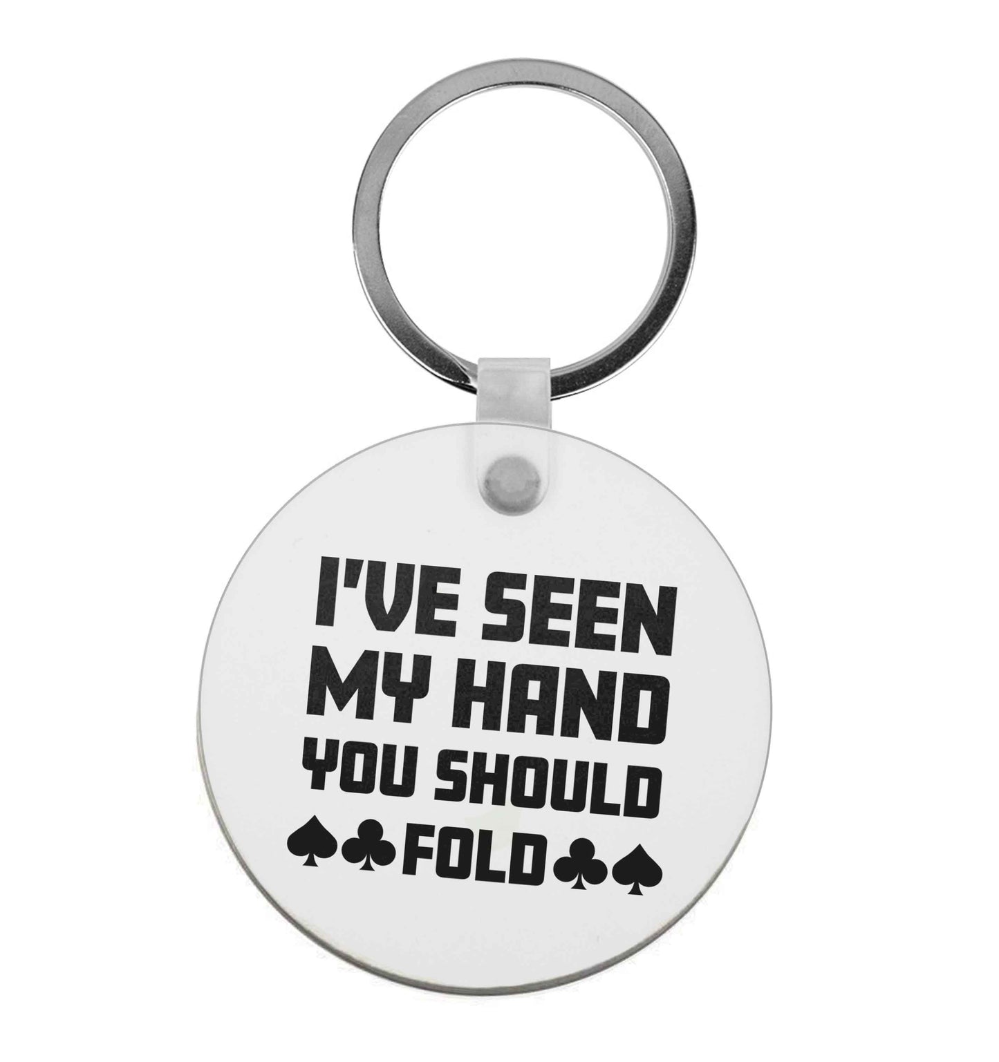 I've seen my hand you should fold | Keyring