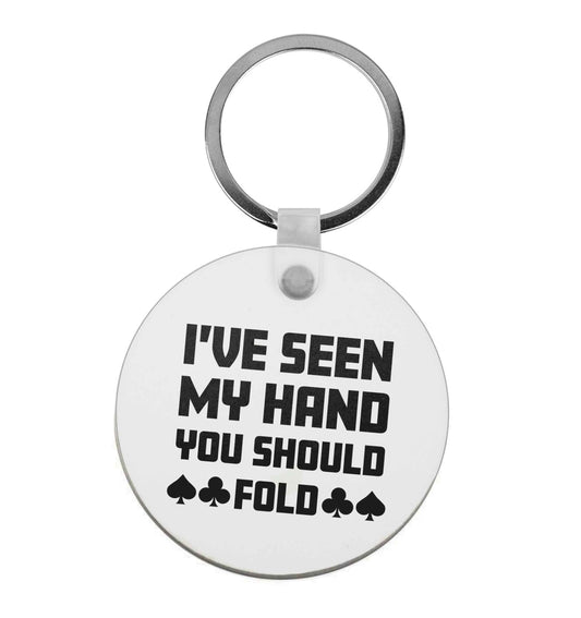 I've seen my hand you should fold | Keyring