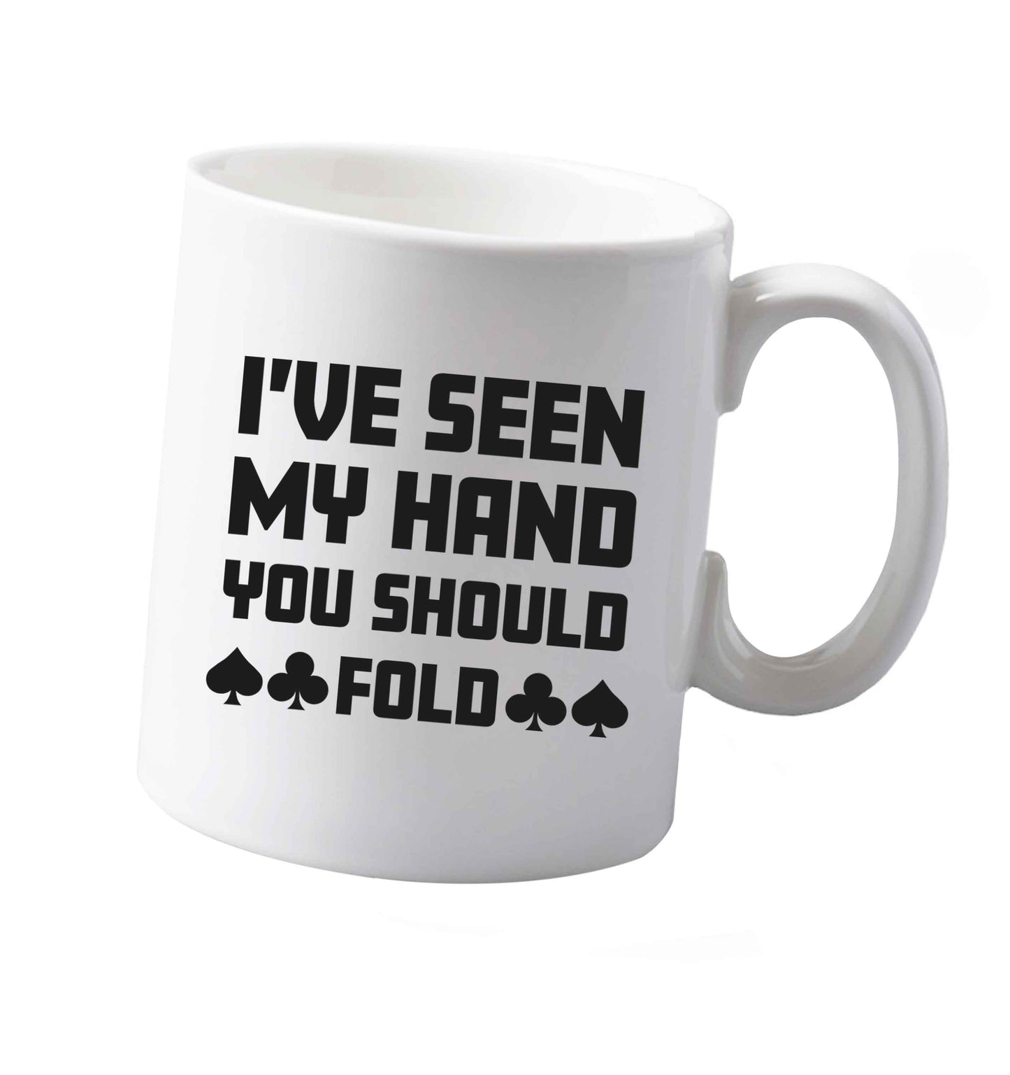 10 oz I've seen my hand you should fold ceramic mug both sides