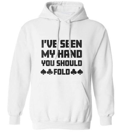 I've seen my hand you should fold adults unisex white hoodie 2XL