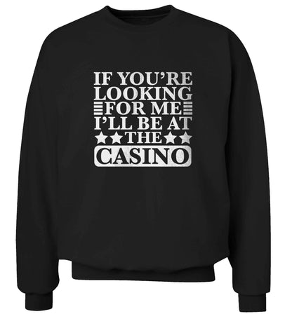 If you're looking for me I'll be at the casino adult's unisex black sweater 2XL