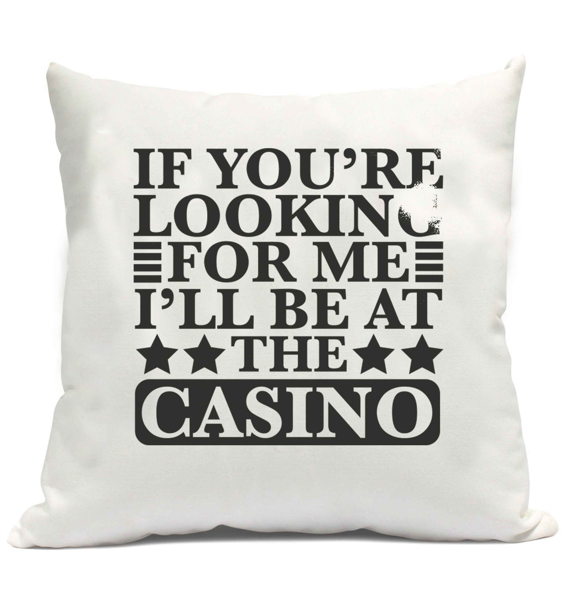 If you're looking for me I'll be at the casino cushion cover and filling