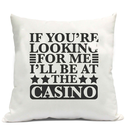 If you're looking for me I'll be at the casino cushion cover and filling