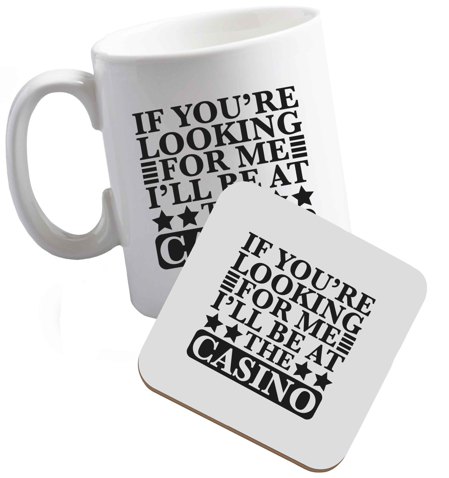 10 oz If you're looking for me I'll be at the casino ceramic mug and coaster set right handed