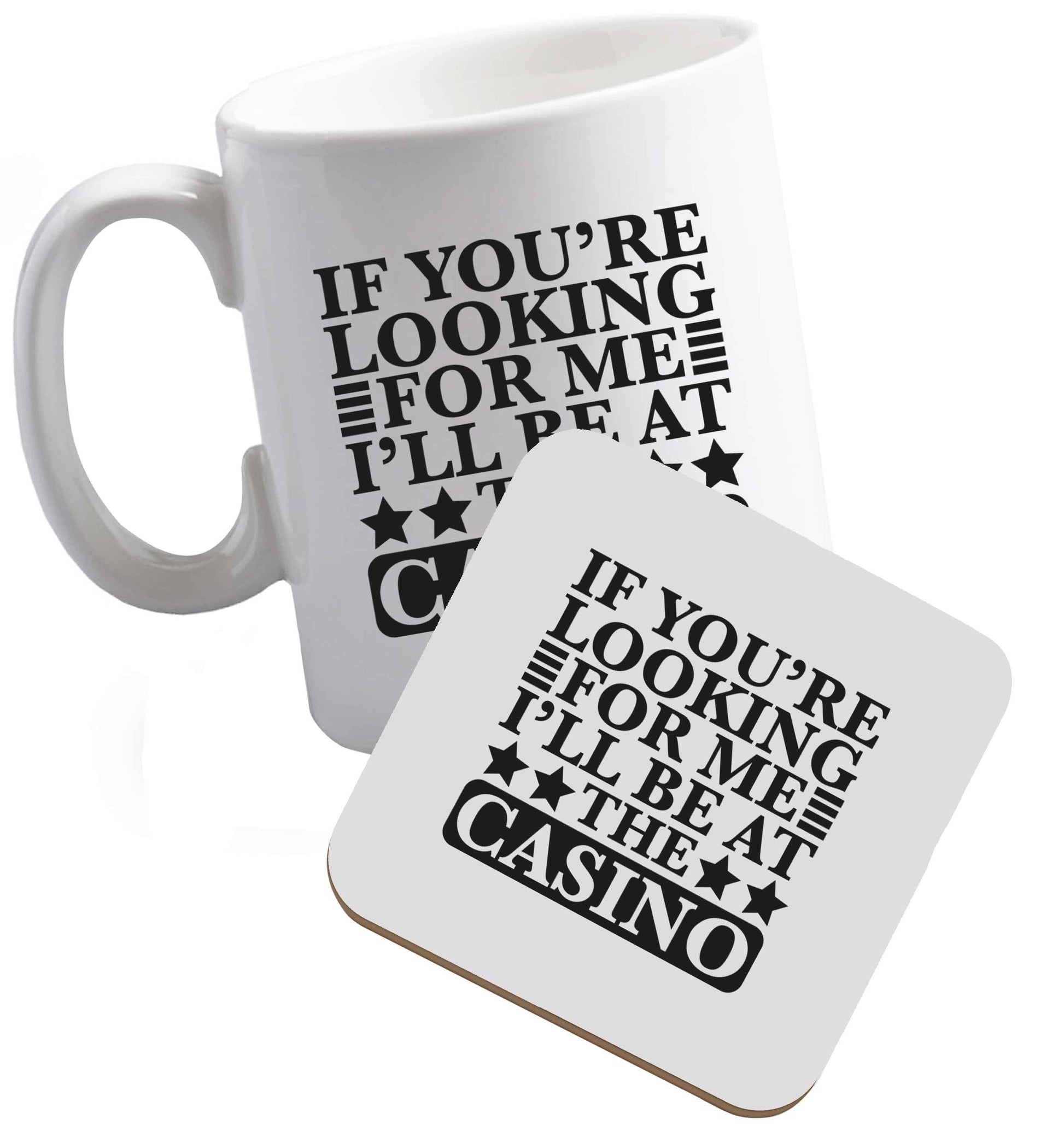 10 oz If you're looking for me I'll be at the casino ceramic mug and coaster set right handed