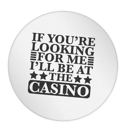 If you're looking for me I'll be at the casino 24 @ 45mm matt circle stickers
