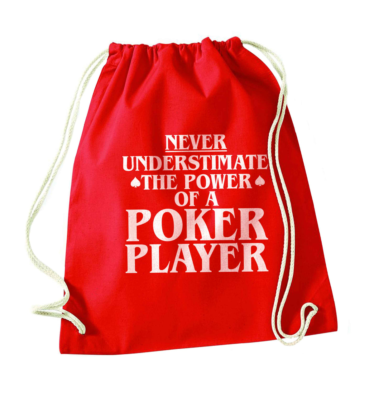 Never understimate the power of a poker player red drawstring bag 