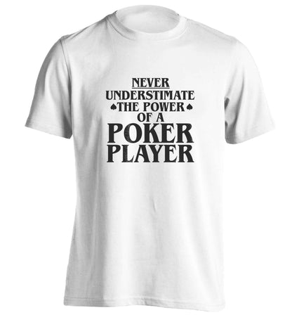 Never understimate the power of a poker player adults unisex white Tshirt 2XL