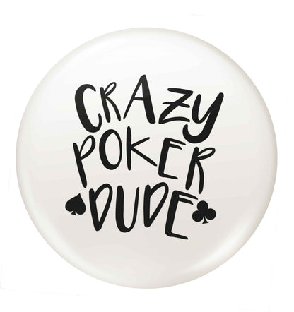 Crazy poker dude small 25mm Pin badge