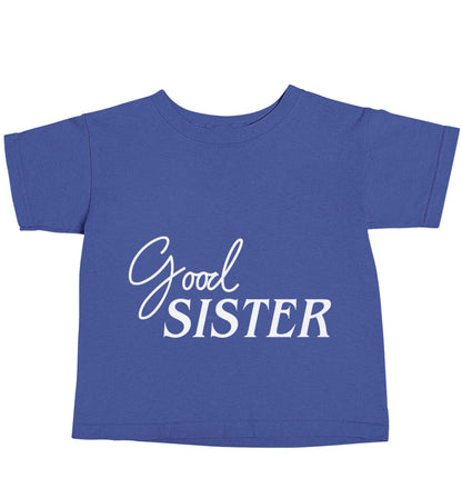 Good sister blue baby toddler Tshirt 2 Years