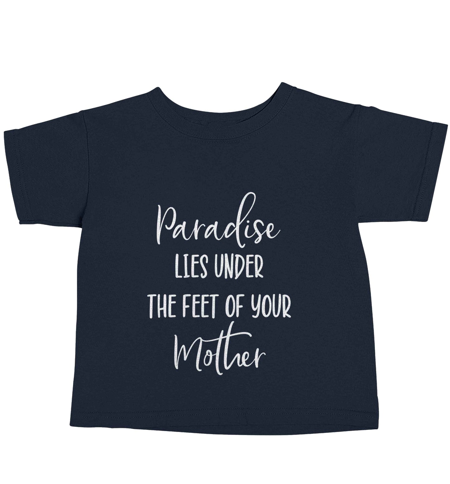 Paradise lies under the feet of your mother navy baby toddler Tshirt 2 Years