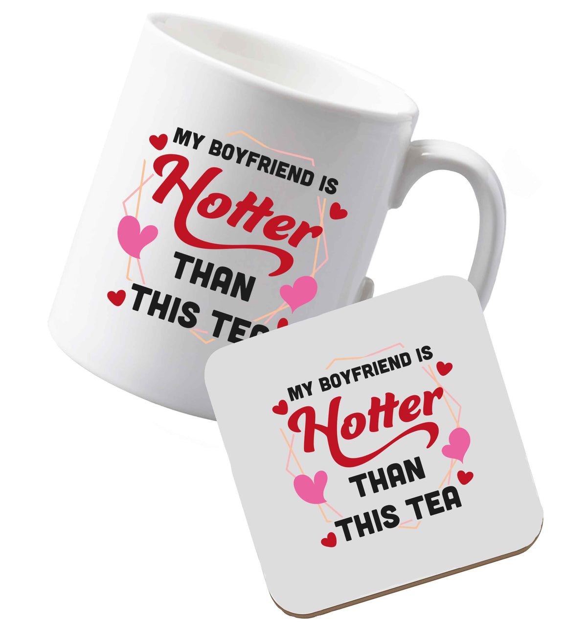 10 oz Ceramic mug and coaster My boyfriend is hotter than this tea both sides