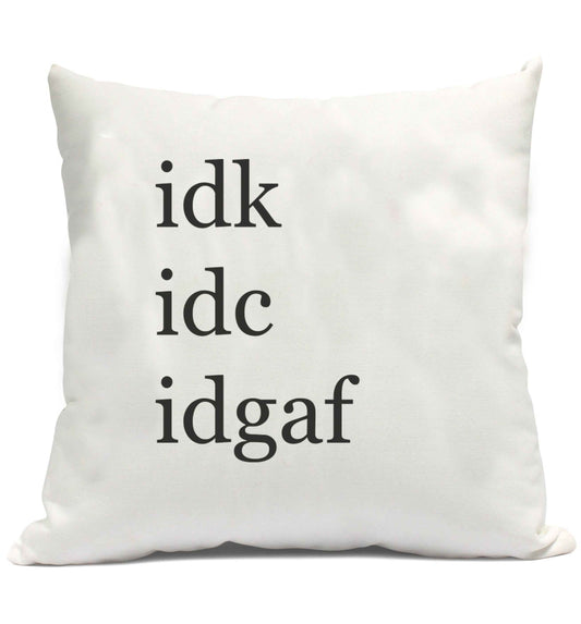 Idk Idc Idgaf cushion cover and filling