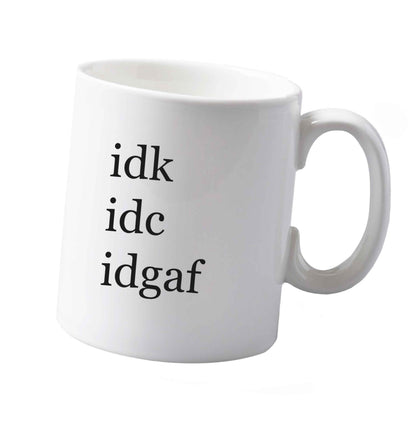 10 oz Idk Idc Idgaf ceramic mug both sides